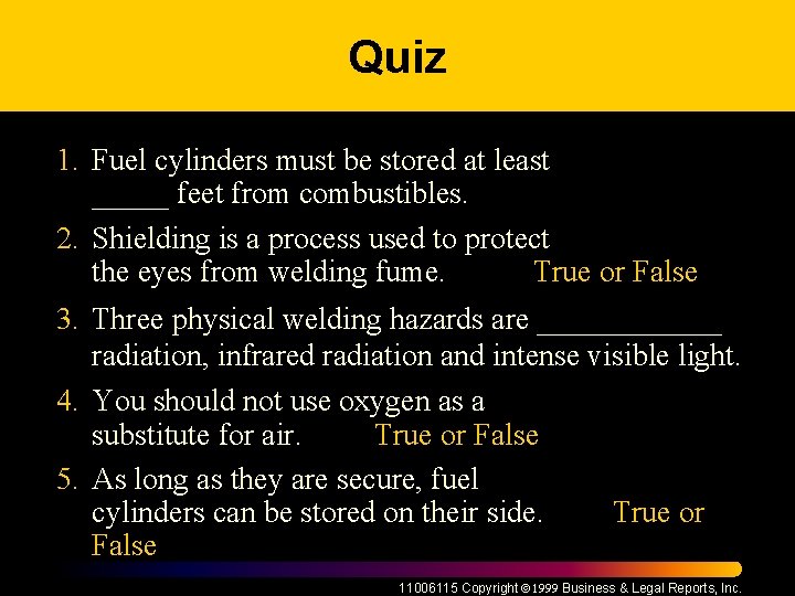 Quiz 1. Fuel cylinders must be stored at least _____ feet from combustibles. 2.