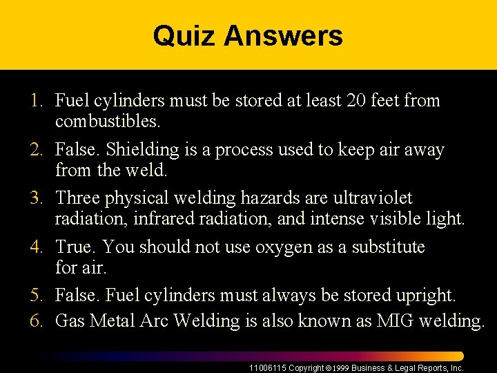 Quiz Answers 1. Fuel cylinders must be stored at least 20 feet from combustibles.