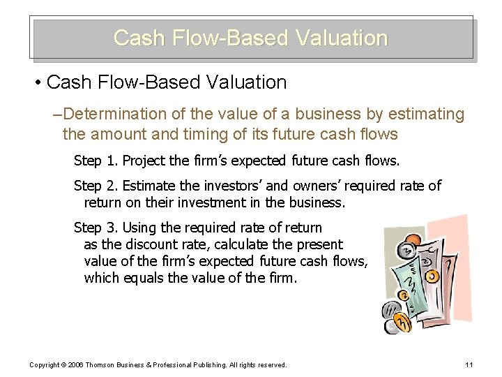 Cash Flow-Based Valuation • Cash Flow-Based Valuation – Determination of the value of a
