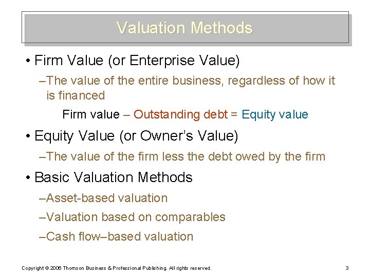 Valuation Methods • Firm Value (or Enterprise Value) – The value of the entire
