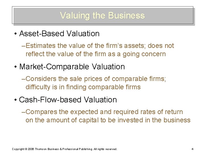 Valuing the Business • Asset-Based Valuation – Estimates the value of the firm’s assets;