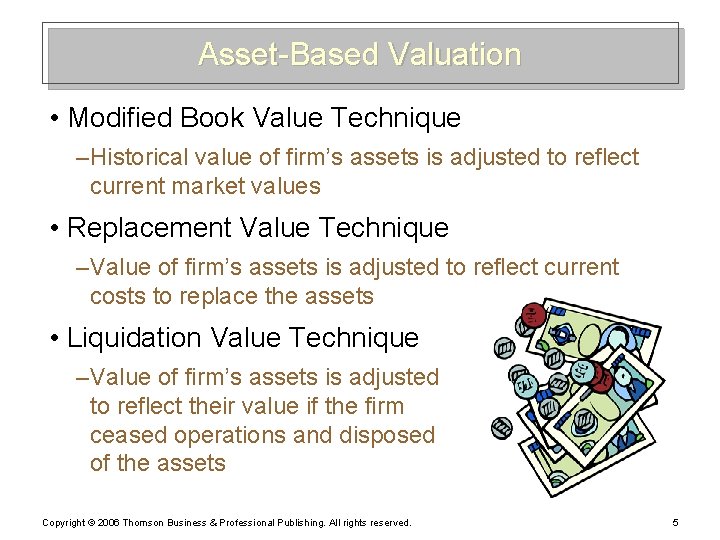 Asset-Based Valuation • Modified Book Value Technique – Historical value of firm’s assets is