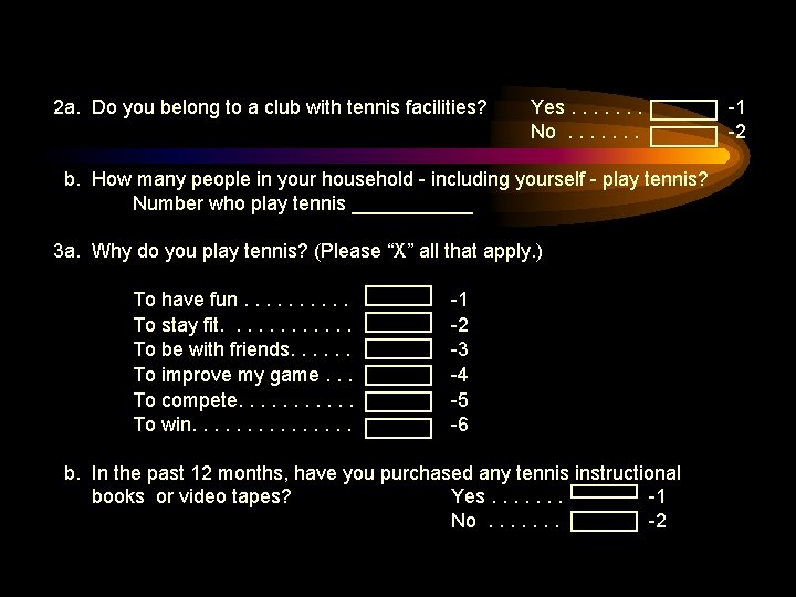 2 a. Do you belong to a club with tennis facilities? Yes. . . 2 a. Do you belong to a club with tennis facilities? Yes. . .