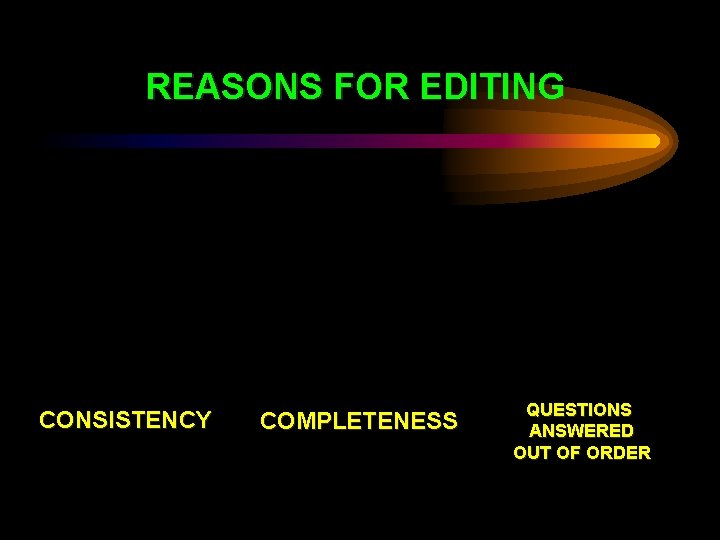 REASONS FOR EDITING CONSISTENCY COMPLETENESS QUESTIONS ANSWERED OUT OF ORDER REASONS FOR EDITING CONSISTENCY COMPLETENESS QUESTIONS ANSWERED OUT OF ORDER
