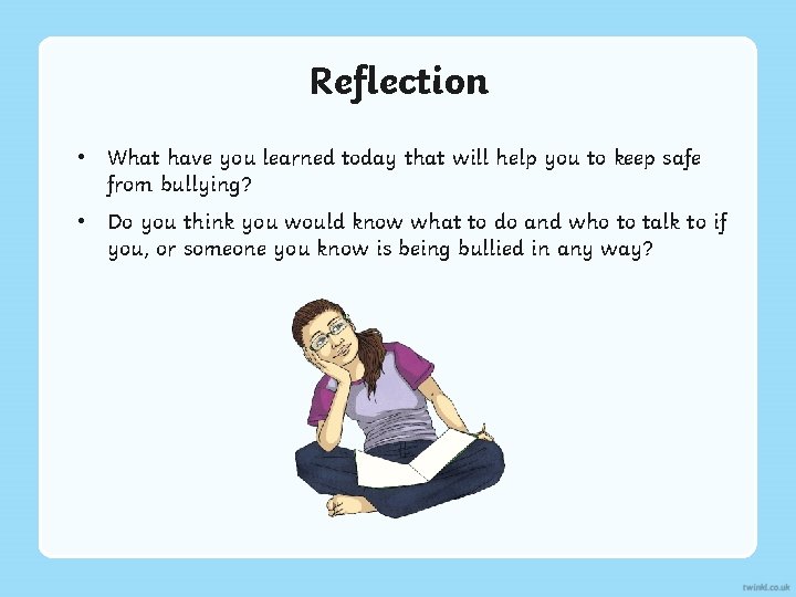 Reflection • What have you learned today that will help you to keep safe