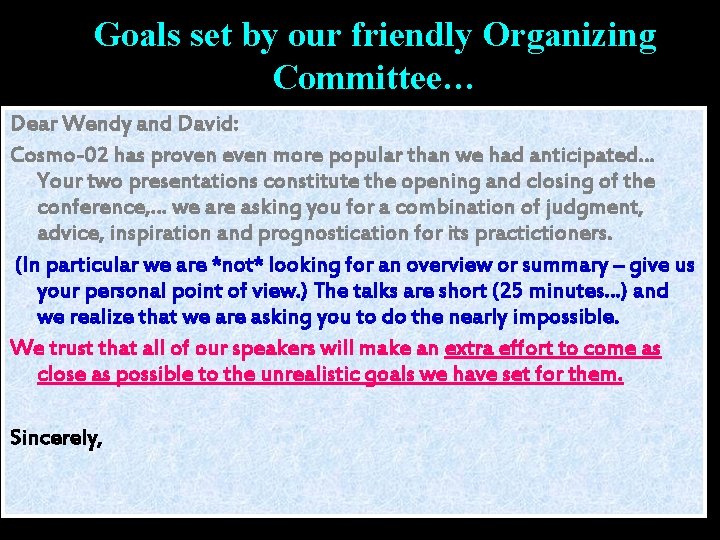 Goals set by our friendly Organizing Committee… Dear Wendy and David: Cosmo-02 has proven