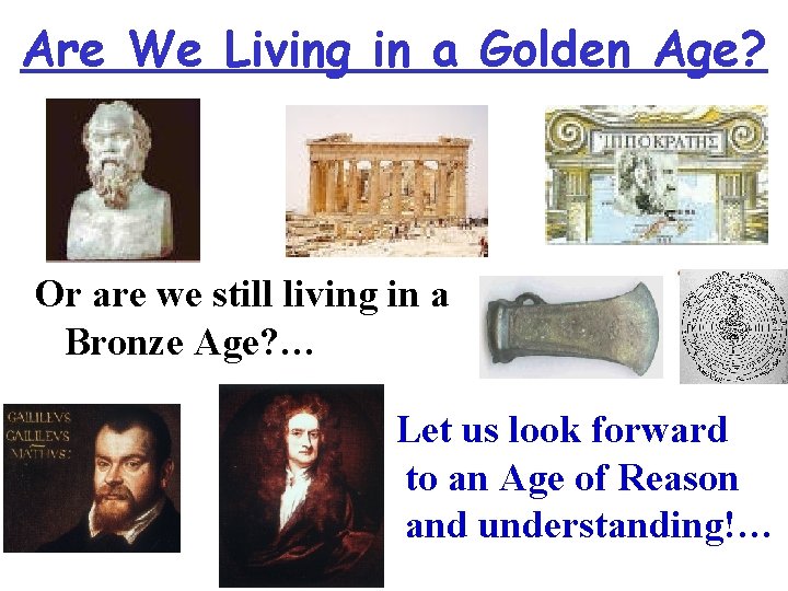 Are We Living in a Golden Age? Or are we still living in a