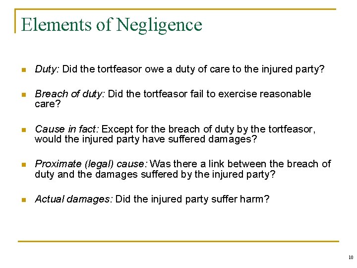 Elements of Negligence n Duty: Did the tortfeasor owe a duty of care to