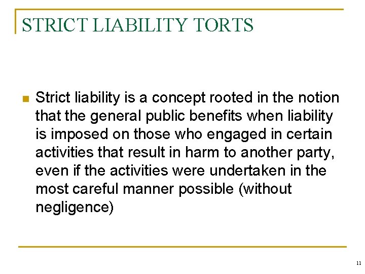 STRICT LIABILITY TORTS n Strict liability is a concept rooted in the notion that