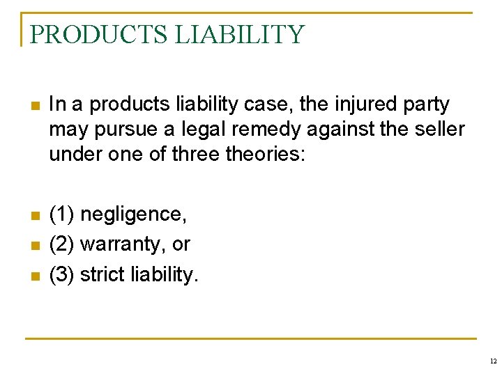 PRODUCTS LIABILITY n In a products liability case, the injured party may pursue a