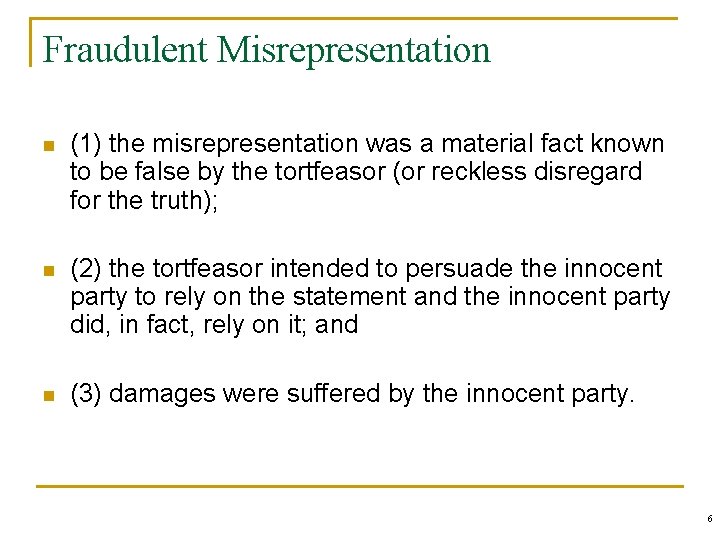 Fraudulent Misrepresentation n (1) the misrepresentation was a material fact known to be false