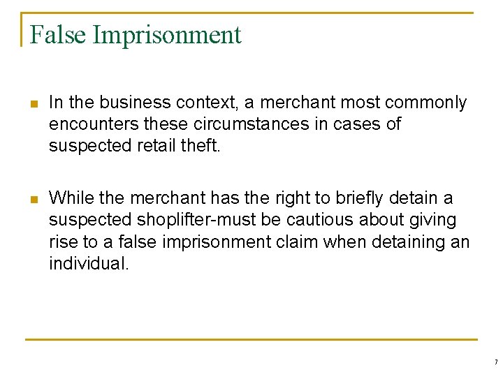 False Imprisonment n In the business context, a merchant most commonly encounters these circumstances