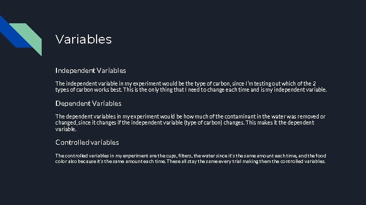 Variables Independent Variables The independent variable in my experiment would be the type of