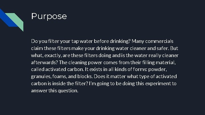 Purpose Do you filter your tap water before drinking? Many commercials claim these filters