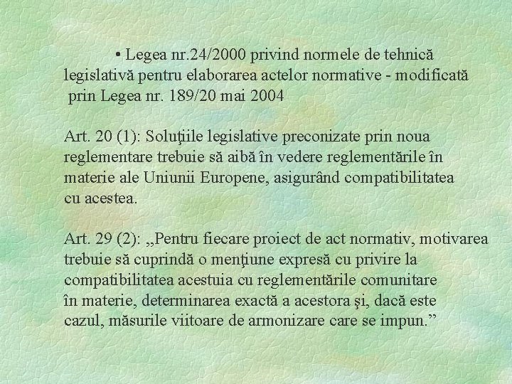  • Legea nr. 24/2000 privind normele de tehnică legislativă pentru elaborarea actelor normative