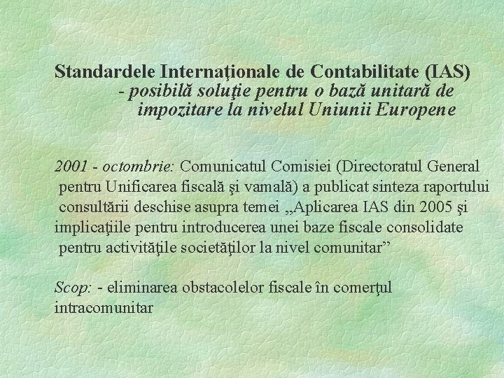 Standardele Internaţionale de Contabilitate (IAS) - posibilă soluţie pentru o bază unitară de impozitare