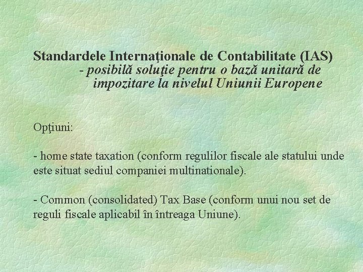 Standardele Internaţionale de Contabilitate (IAS) - posibilă soluţie pentru o bază unitară de impozitare