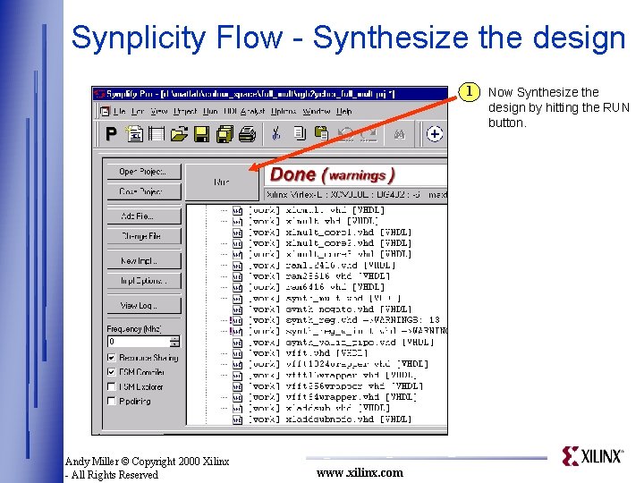Synplicity Flow - Synthesize the design 1 Andy Miller © Copyright 2000 Xilinx -