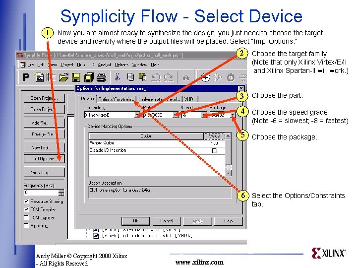 Synplicity Flow - Select Device 1 Now you are almost ready to synthesize the