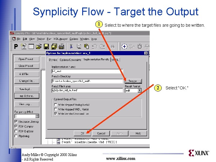 Synplicity Flow - Target the Output 1 Select to where the target files are