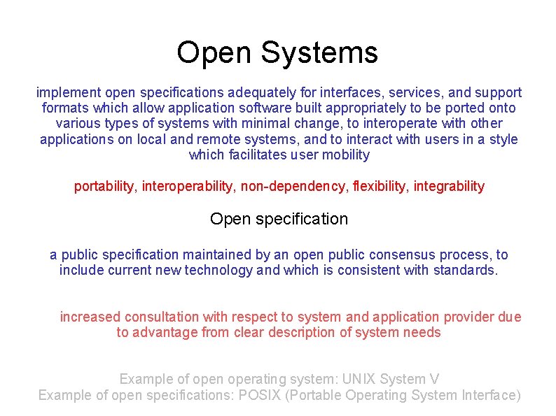 Open Systems implement open specifications adequately for interfaces, services, and support formats which allow
