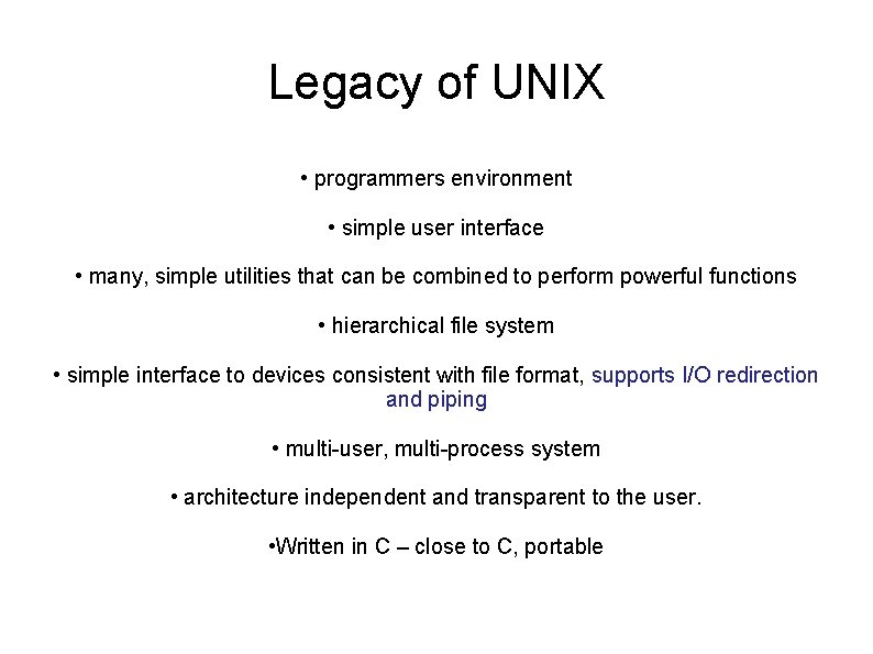 Legacy of UNIX • programmers environment • simple user interface • many, simple utilities