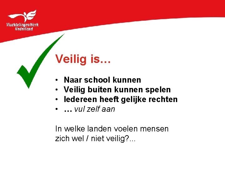 Veilig is… • • Naar school kunnen Veilig buiten kunnen spelen Iedereen heeft gelijke