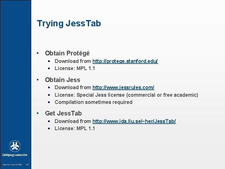 Trying Jess. Tab • Obtain Protégé § Download from http: //protege. stanford. edu/ §
