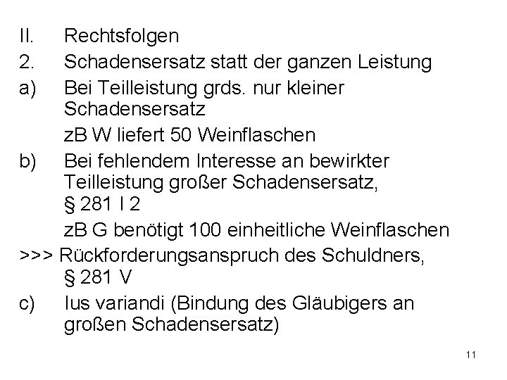 II. 2. a) Rechtsfolgen Schadensersatz statt der ganzen Leistung Bei Teilleistung grds. nur kleiner