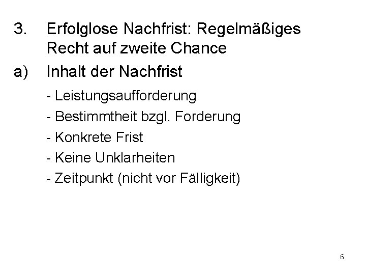 3. a) Erfolglose Nachfrist: Regelmäßiges Recht auf zweite Chance Inhalt der Nachfrist - Leistungsaufforderung