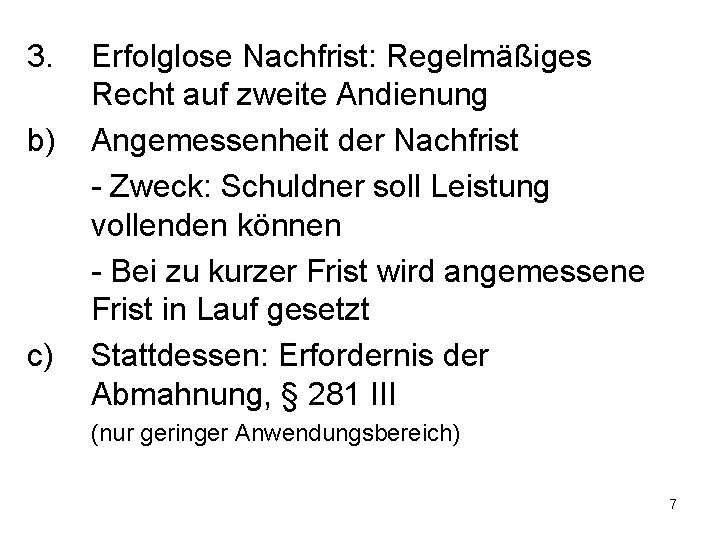 3. b) c) Erfolglose Nachfrist: Regelmäßiges Recht auf zweite Andienung Angemessenheit der Nachfrist -