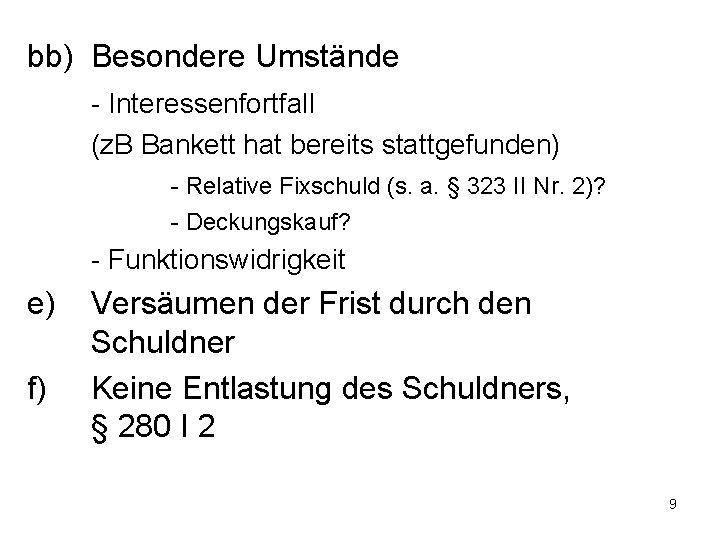 bb) Besondere Umstände - Interessenfortfall (z. B Bankett hat bereits stattgefunden) - Relative Fixschuld