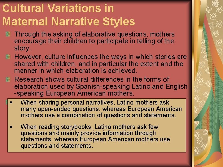 Cultural Variations in Maternal Narrative Styles Through the asking of elaborative questions, mothers encourage