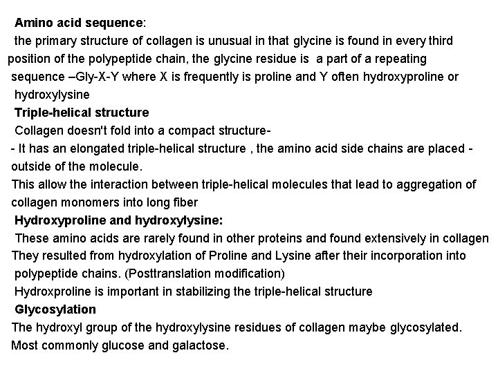 Amino acid sequence: the primary structure of collagen is unusual in that glycine is