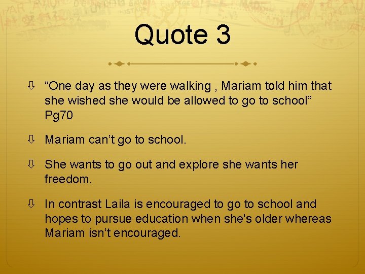 Quote 3 “One day as they were walking , Mariam told him that she