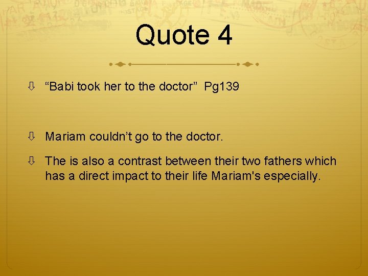 Quote 4 “Babi took her to the doctor” Pg 139 Mariam couldn’t go to
