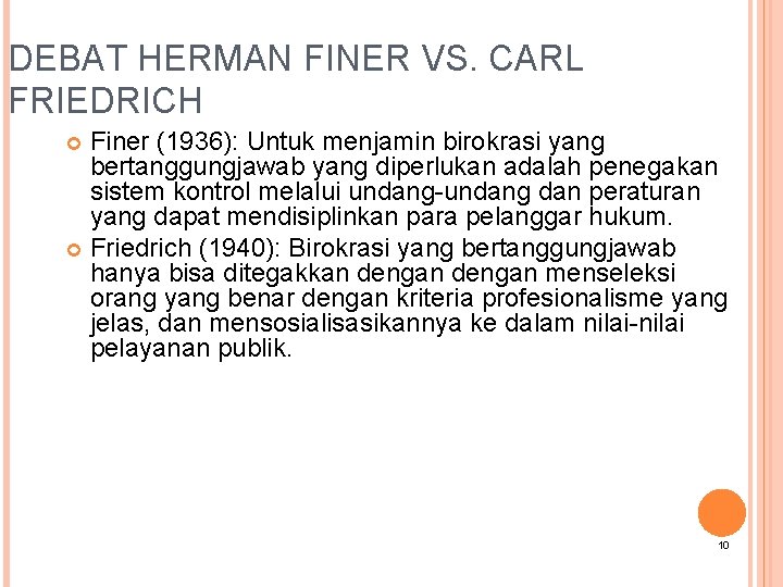 DEBAT HERMAN FINER VS. CARL FRIEDRICH Finer (1936): Untuk menjamin birokrasi yang bertanggungjawab yang