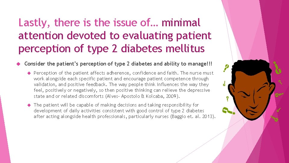Lastly, there is the issue of… minimal attention devoted to evaluating patient perception of