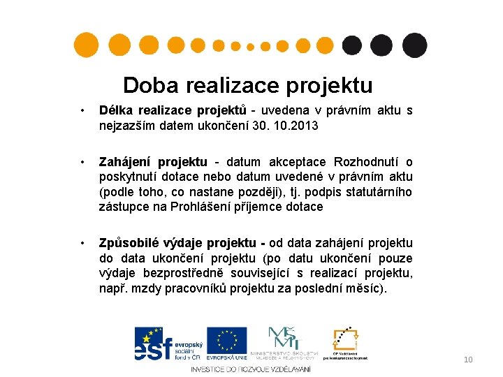 Doba realizace projektu • Délka realizace projektů - uvedena v právním aktu s nejzazším