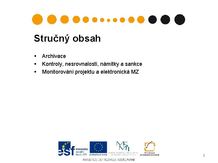 Stručný obsah § § § Archivace Kontroly, nesrovnalosti, námitky a sankce Monitorování projektu a