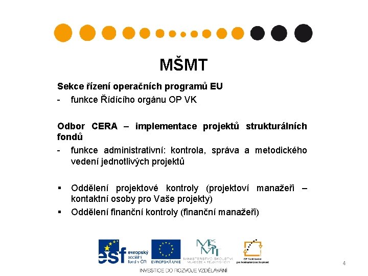 MŠMT Sekce řízení operačních programů EU - funkce Řídícího orgánu OP VK Odbor CERA