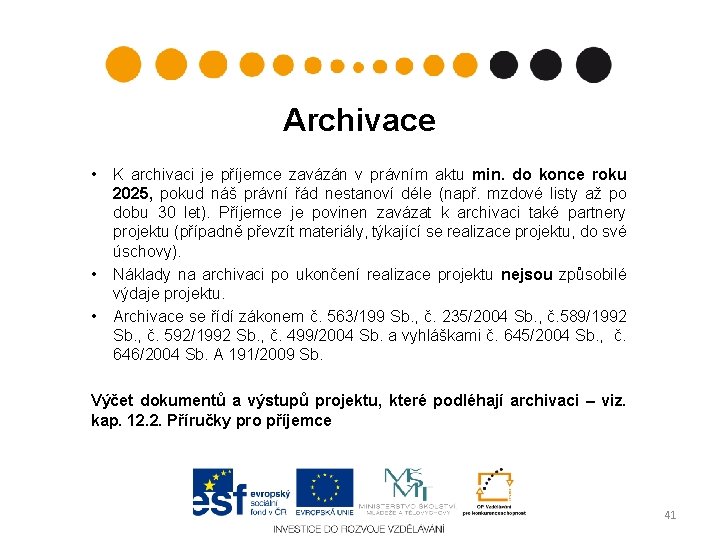 Archivace • • • K archivaci je příjemce zavázán v právním aktu min. do