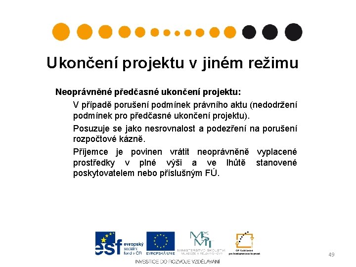 Ukončení projektu v jiném režimu Neoprávněné předčasné ukončení projektu: V případě porušení podmínek právního