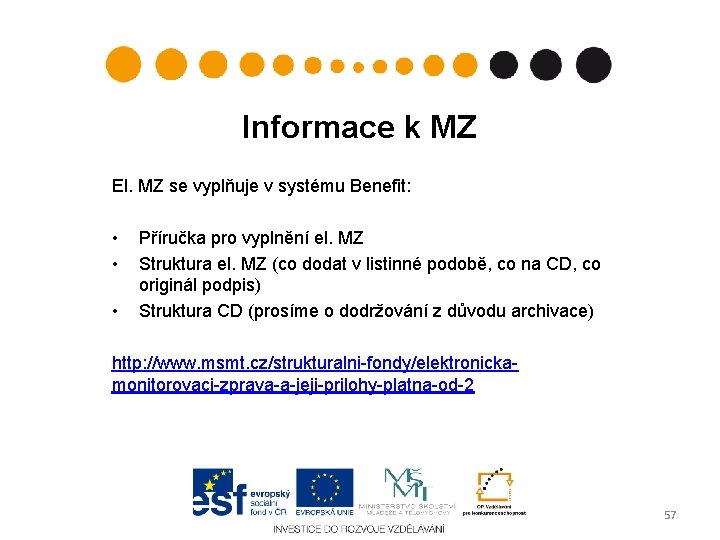 Informace k MZ El. MZ se vyplňuje v systému Benefit: • • • Příručka