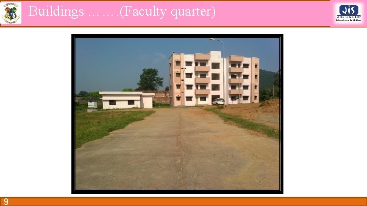 Buildings ……. (Faculty quarter) 9 