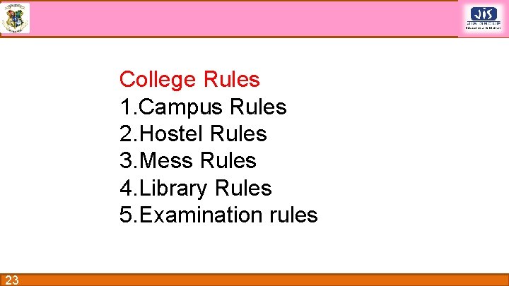 College Rules 1. Campus Rules 2. Hostel Rules 3. Mess Rules 4. Library Rules