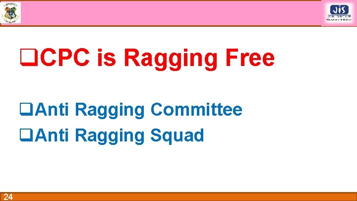 q. CPC is Ragging Free q. Anti Ragging Committee q. Anti Ragging Squad 24