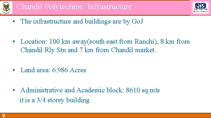 Chandil Polytechnic: Infrastructure • The infrastructure and buildings are by Go. J • Location: