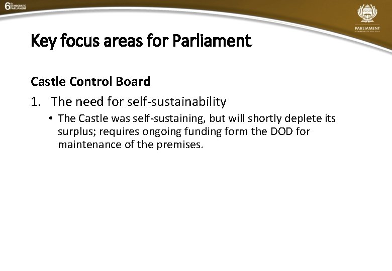 Key focus areas for Parliament Castle Control Board 1. The need for self-sustainability •