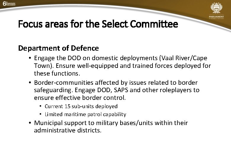Focus areas for the Select Committee Department of Defence • Engage the DOD on